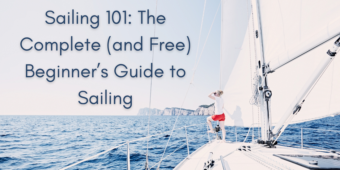Sailing 101: The Beginner’s Guide to Sailing